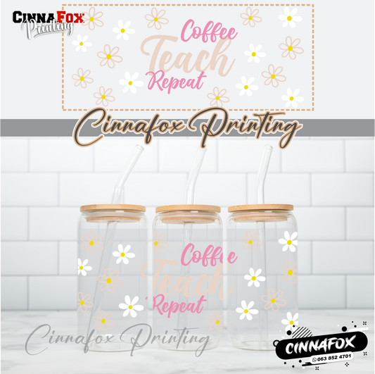 Coffee Teach Repeat  - Glass Can Cup