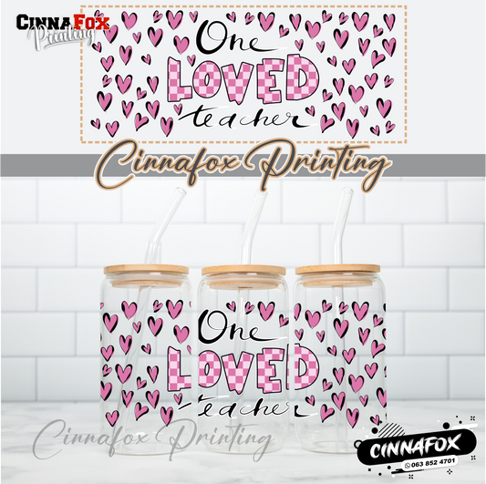 One Loved Teacher   - Glass Can Cup